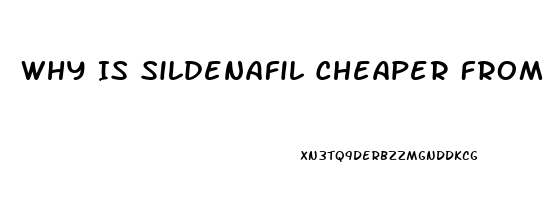 Why Is Sildenafil Cheaper From India