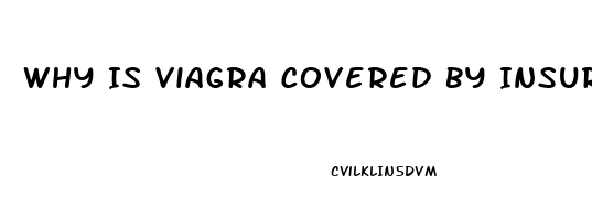 Why Is Viagra Covered By Insurance