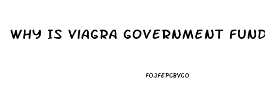 Why Is Viagra Government Funded