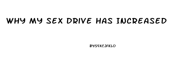 Why My Sex Drive Has Increased