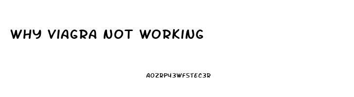 Why Viagra Not Working