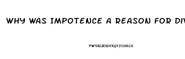 Why Was Impotence A Reason For Divorce In Puritan Society