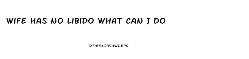 Wife Has No Libido What Can I Do