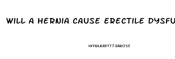 Will A Hernia Cause Erectile Dysfunction