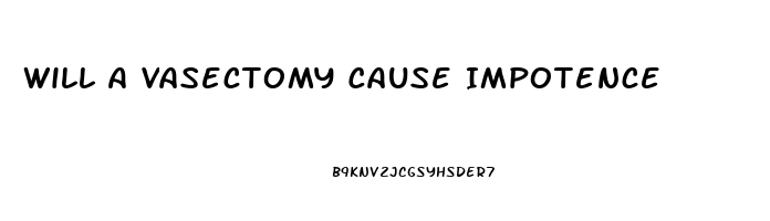 Will A Vasectomy Cause Impotence