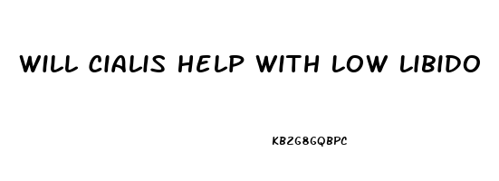 Will Cialis Help With Low Libido