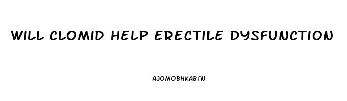 Will Clomid Help Erectile Dysfunction