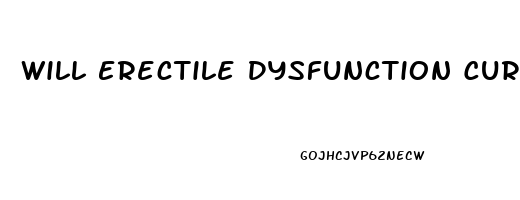 Will Erectile Dysfunction Cure Itself