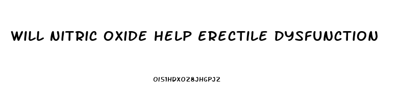 Will Nitric Oxide Help Erectile Dysfunction