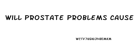 Will Prostate Problems Cause Ed