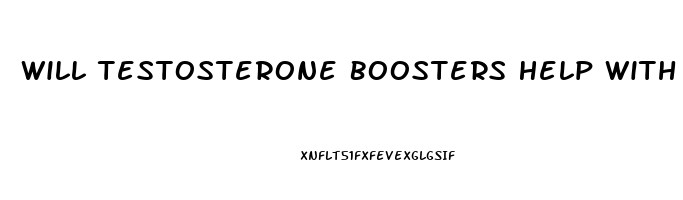 Will Testosterone Boosters Help With Erectile Dysfunction