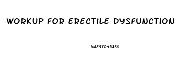 Workup For Erectile Dysfunction