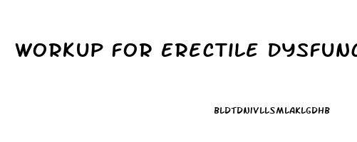 Workup For Erectile Dysfunction