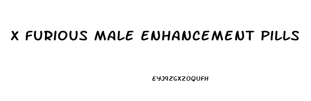 X Furious Male Enhancement Pills