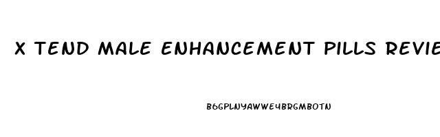 X Tend Male Enhancement Pills Reviews