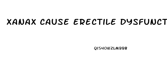 Xanax Cause Erectile Dysfunction