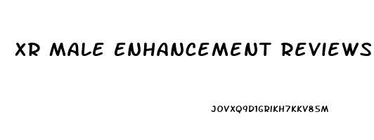 Xr Male Enhancement Reviews