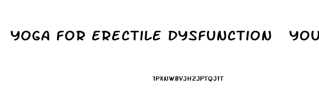 Yoga For Erectile Dysfunction  Youtube