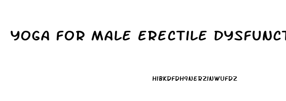 Yoga For Male Erectile Dysfunction