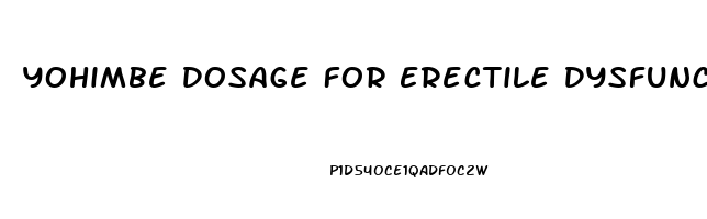 Yohimbe Dosage For Erectile Dysfunction