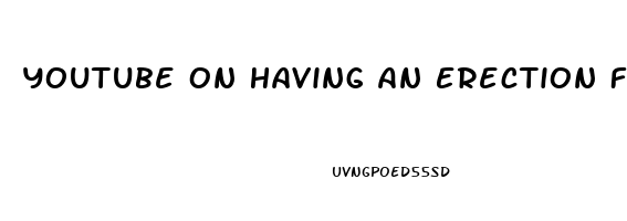 Youtube On Having An Erection For More Then Two Hours When Taking Thyrod Hormons Pills