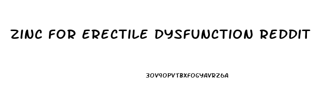 Zinc For Erectile Dysfunction Reddit