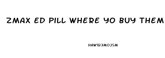 Zmax Ed Pill Where Yo Buy Them