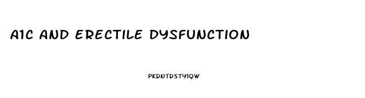 a1c and erectile dysfunction