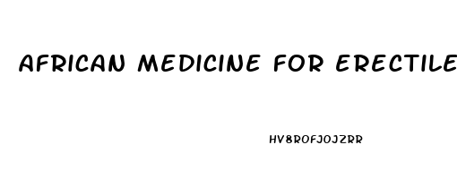 african medicine for erectile dysfunction