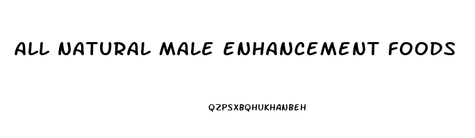 all natural male enhancement foods