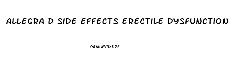 allegra d side effects erectile dysfunction