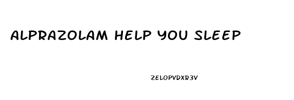 alprazolam help you sleep