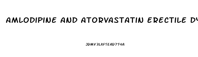 amlodipine and atorvastatin erectile dysfunction