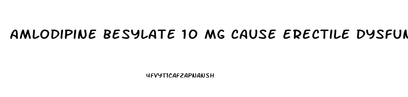 amlodipine besylate 10 mg cause erectile dysfunction