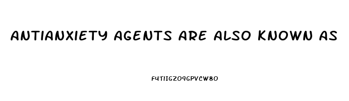antianxiety agents are also known as