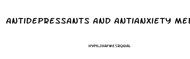 antidepressants and antianxiety medications