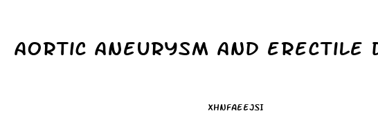 aortic aneurysm and erectile dysfunction