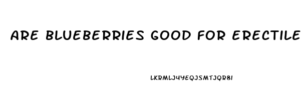 are blueberries good for erectile dysfunction