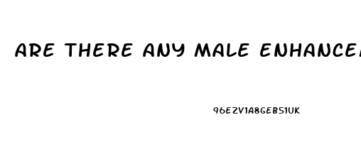 are there any male enhancement pills that really work