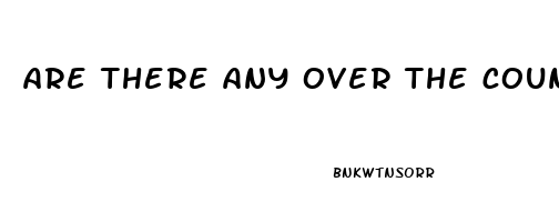 are there any over the counter drugs for erectile dysfunction