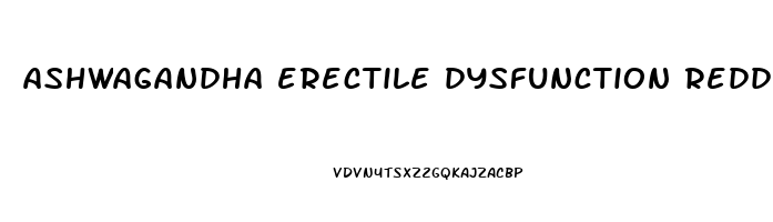 ashwagandha erectile dysfunction reddit