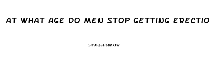 at what age do men stop getting erections