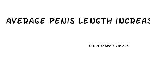 average penis length increase