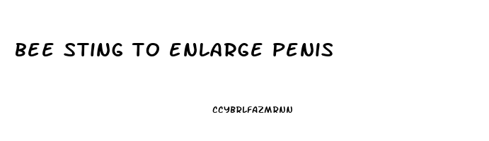 bee sting to enlarge penis