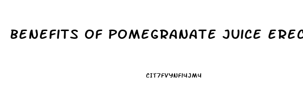 benefits of pomegranate juice erectile dysfunction