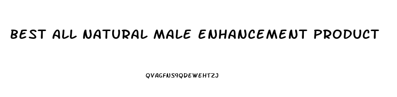 best all natural male enhancement product