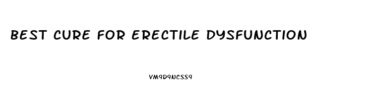 best cure for erectile dysfunction