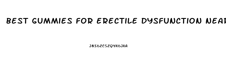 best gummies for erectile dysfunction near me