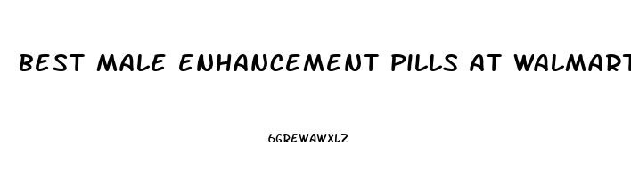 best male enhancement pills at walmart