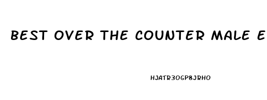 best over the counter male enhancement pills